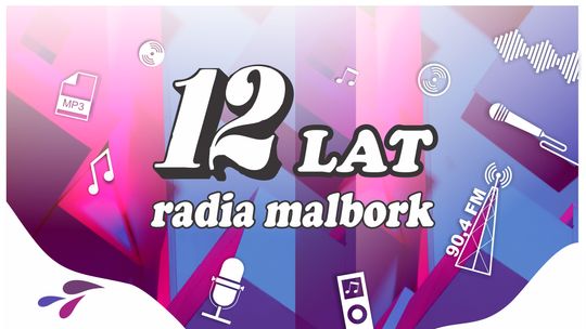 12. urodziny Radia Malbork. Bądźcie z nami!