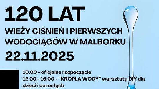 120 lat Wieży Ciśnień i Wodociągów Malborskich.