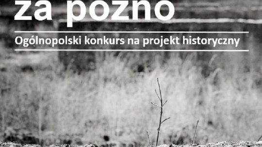 15. edycja Ogólnopolskiego konkursu na projekt historyczny pt. "Póki nie jest za późno".