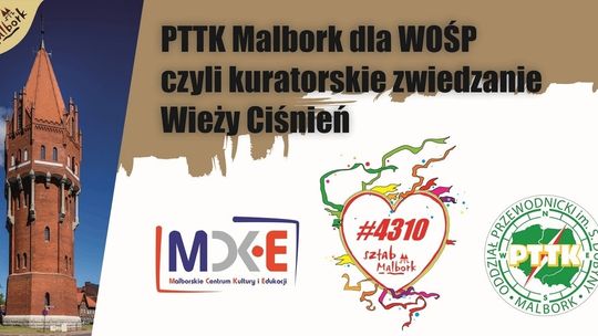 32. Finał WOŚP. Kuratorskie zwiedzanie Wieży Ciśnień w Malborku.