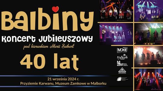 40 lat Balbin. Koncert jubileuszowy pod kierunkiem Marii Seibert w malborskim Karwanie.