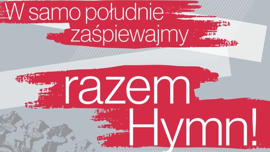 Niepodległa do hymnu! Zaśpiewajmy razem Mazurka Dąbrowskiego 11 listopada 2023!