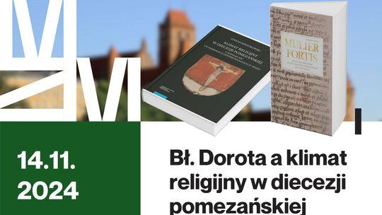 "Bł. Dorota a klimat religijny w diecezji pomezańskiej" - spotkanie na zamku w Kwidzynie.