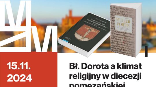 "Bł. Dorota a klimat religijny w diecezji pomezańskiej." - wykład w bibliotece naukowej na zamku w Malborku.