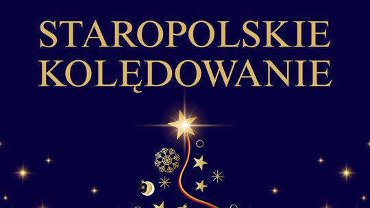 Coroczny koncert -„Staropolskie Kolędowanie”.