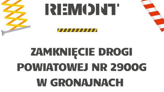 Czasowe zamknięcie drogi powiatowej w miejscowości Gronajny