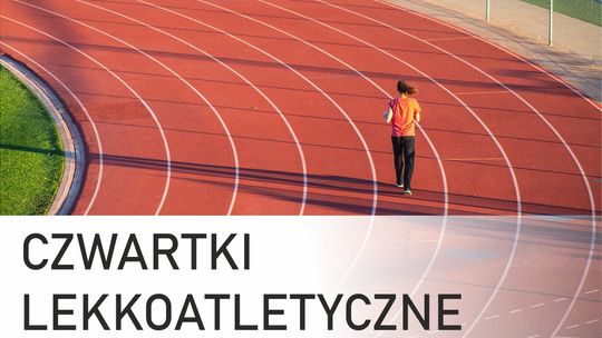 "Czwartki Lekkoatletyczne" dla dzieci i młodzieży z Malborka.
