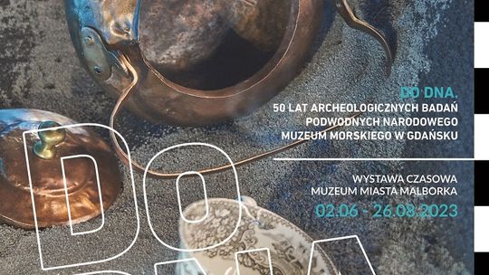 „Do DNA. 50 lat archeologicznych badań podwodnych Narodowego Muzeum Morskiego w Gdańsku” wystawa w Muzeum Miasta Malborka 