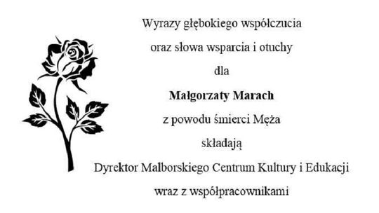 Dyrektor Malborskiego Centrum Kultury i Edukacji wraz ze współpracownikami składają kondolencje.