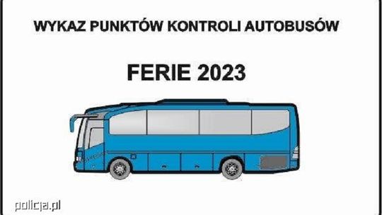 Ferie 2023. Wykaz punktów kontroli autobusów.