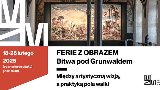 Ferie na Zamku w Malborku – odkryj tajemnice „Bitwy pod Grunwaldem”.