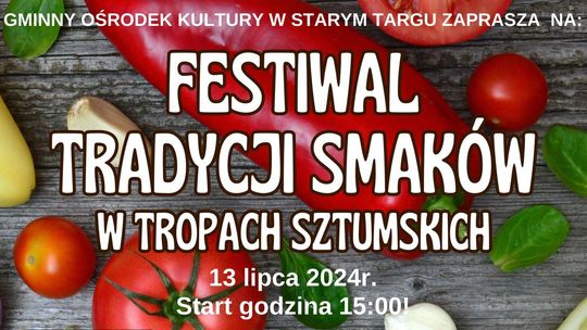 Festiwal Tradycji Smaków w Tropach Sztumskich.