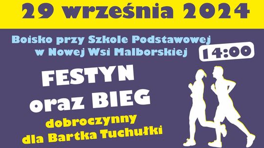 Festyn oraz Bieg dobroczynny dla Bartka Tuchułki w Nowej Wsi Malborskiej.