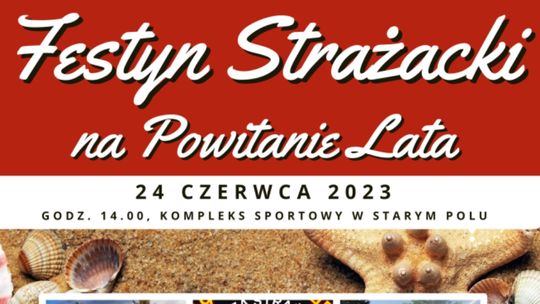 „Festyn Strażacki na Powitanie Lata” w Starym Polu