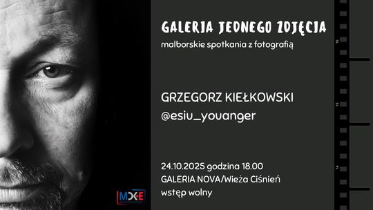 „Galeria jednego zdjęcia”- cykl malborskich spotkań z fotografią.