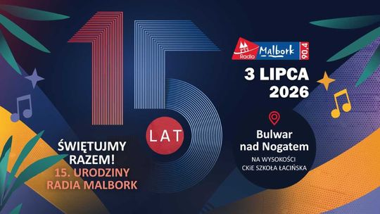 Gramy dla Was już 15 lat! Świętujcie z nami urodziny Radia Malbork nad Nogatem!