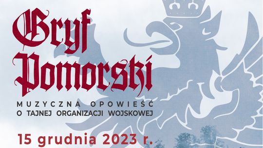 "Gryf Pomorski" muzyczna opowieść o Tajnej Organizacji Wojskowej