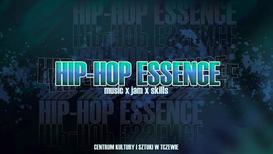 Hip-Hop Essence. Freestyle, jam, koncerty w Tczewie.