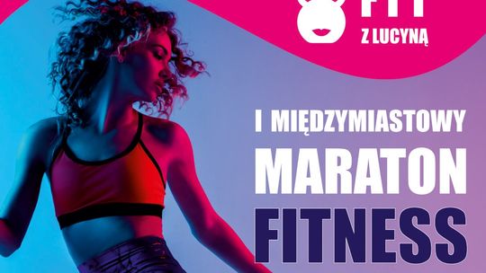 I Międzymiastowy Maraton Fitness w Malborku i Tczewie.