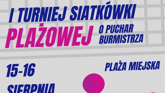 I Turniej Siatkówki Plażowej o Puchar Burmistrza Sztumu.