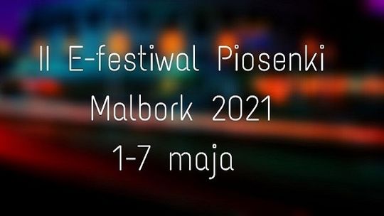 II E-festiwal Piosenki - zaproszenie dla mieszkańców powiatu malborskiego.