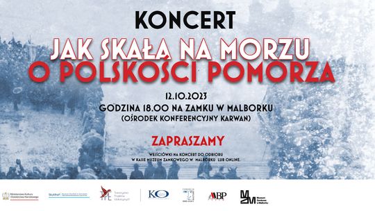 „Jak skała na morzu! Polskość Pomorza” to koncert w malborskim Karwanie.