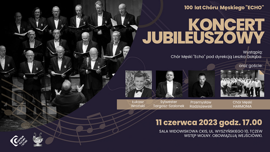 Jubileusz 100-lecia Chóru Męskiego „Echo” - Koncert Jubileuszowy w Tczewie.