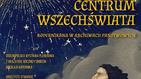 „Kiedy Ziemia przestała być centrum Wszechświata. Kopernikana w archiwach państwowych”. Otwarcie wystawy na Placu Jagiellończyka w Malborku.