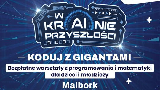 Kolejna edycja bezpłatnych warsztatów Koduj z Gigantami w Malborku.