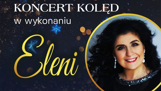 Koncert Kolęd w wykonaniu Eleni w Nowym Stawie.