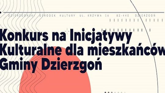 Konkurs na Inicjatywy Kulturalne dla mieszkańców Gminy Dzierzgoń.