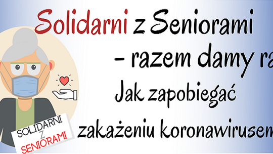 Koronawirus, a pomoc seniorom. Akcja „Solidarni z seniorami – razem damy radę!”