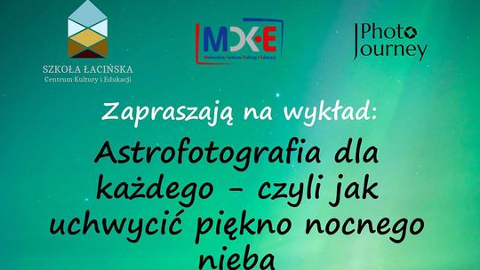 Malbork. "Astrofotografia dla każdego" wykład w Szkole Łacińskiej