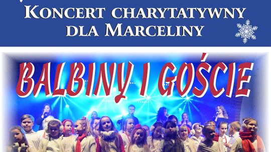 Malbork. Balbiny i Goście - koncert charytatywny dla Marceliny.