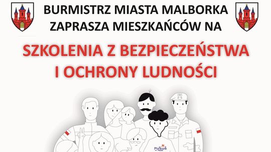 Malbork. Bezpłatne szkolenia dla mieszkańców z bezpieczeństwa i ochrony ludności.