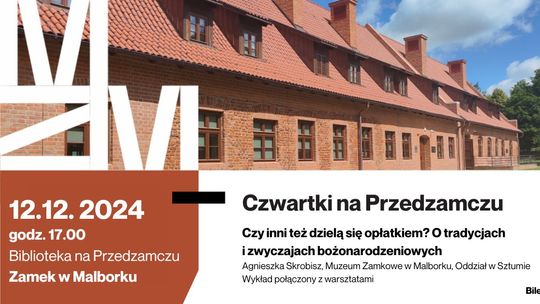 Malbork. "Czy inni też dzielą się opłatkiem? O tradycjach i zwyczajach bożonarodzeniowych" - wykład i warsztaty w zamkowej bibliotece.