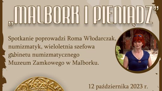 "Malbork i pieniądz" - spotkanie historyczne w Muzeum Miasta Malborka.