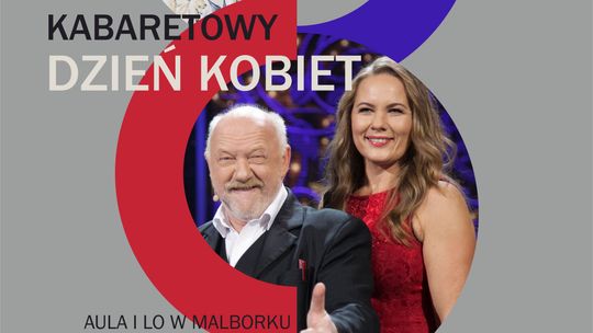 Malbork. Kabaretowy Dzień Kobiet z Kabaretem "Koń Polski”.