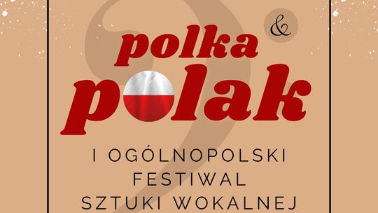 Malbork. Koncert Galowy I Ogólnopolskiego Festiwalu Sztuki Wokalnej „Polka i Polak".