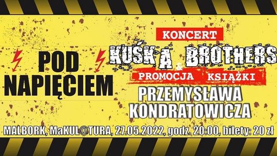  Malbork. Koncert Kuśka Brothers oraz promocja książki Przemka Kondratowicza „Pod napięciem, czyli historia spod nosa, która nie powinna się zdarzyć”