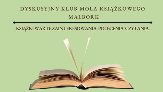 Malbork. „Książka, do której powracam”- tematem przewodnim kwietniowego spotkania Dyskusyjnego Klubu Mola Książkowego.