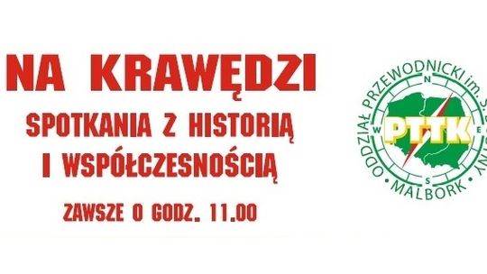 Malbork. "Na krawędzi". Kolejna edycja spotkań z historią i współczesnością.