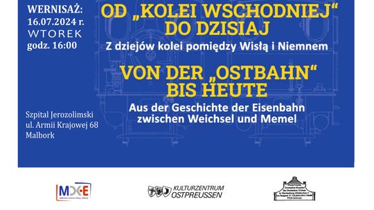 Malbork. OD "KOLEI WSCHODNIEJ" DO DZISIAJ - Z dziejów kolei pomiędzy Wisłą i Niemnem - wernisaż.