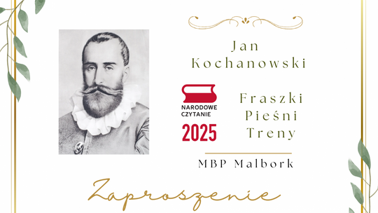 Malbork. Przeczytaj utwory Jana Kochanowskiego podczas Narodowego Czytania 2025.