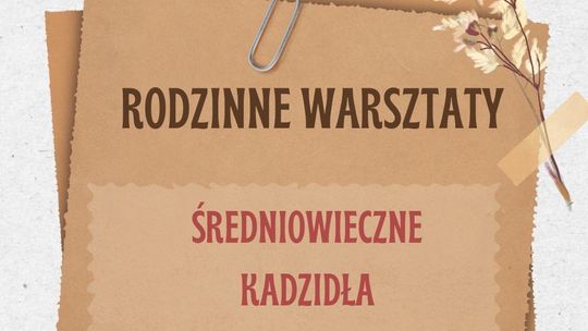 Malbork. Rodzinne Warsztaty Średniowieczne - kadzidła i makramy.