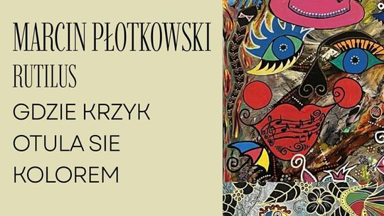 Malbork. Wernisaż wystawy „GDZIE KRZYK OTULA SIĘ KOLOREM”.