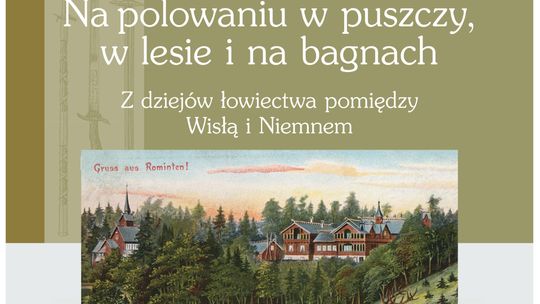 Malbork. Wystawa -"Na polowaniu w puszczy, w lesie i na bagnach. Z dziejów łowiectwa pomiędzy Wisłą i Niemnem"