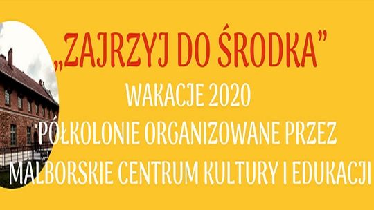 Malbork. „Zajrzyj do środka” - są jeszcze wolne miejsca na III turnus półkolonii.