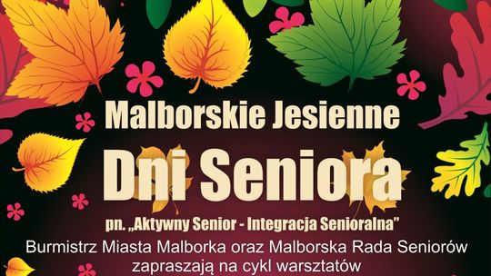 Malborskie Jesienne Dni Seniora. Cykl warsztatów dla Seniorów.