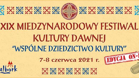 Międzynarodowy Festiwal Kultury Dawnej „Wspólne Dziedzictwo Kultury” w Malborku.